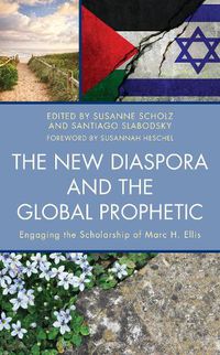 Cover image for The New Diaspora and the Global Prophetic: Engaging the Scholarship of Marc H. Ellis