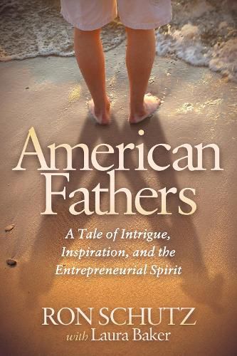 Cover image for American Fathers: A Tale of Intrigue, Inspiration, and the Entrepreneurial Spirit