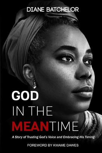 Cover image for God in the Meantime: A Story of Trusting God's Voice and Embracing His Timing