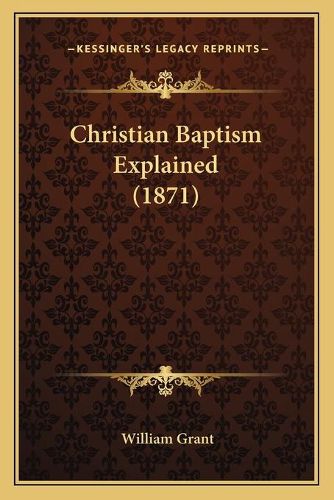 Christian Baptism Explained (1871)