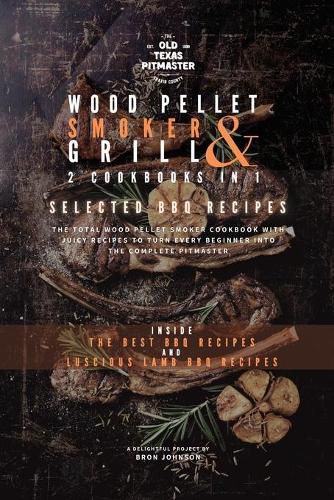 Cover image for The Wood Pellet Smoker and Grill 2 Cookbooks in 1: Selected BBQ Recipes