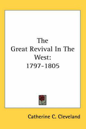 Cover image for The Great Revival in the West: 1797-1805