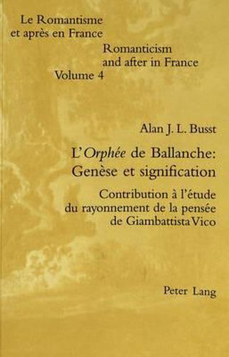 L'Orphee de Ballanche: Genese Et Signification: Contribution A L'Etude Du Rayonnement de La Pensee de Giambattista Vico