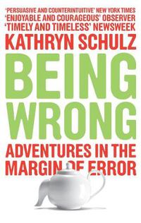 Cover image for Being Wrong: Adventures in the Margin of Error