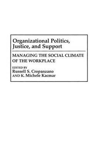 Cover image for Organizational Politics, Justice, and Support: Managing the Social Climate of the Workplace