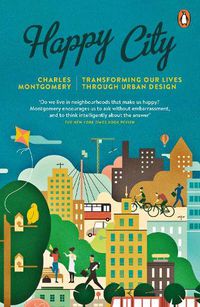 Cover image for Happy City: Transforming Our Lives Through Urban Design
