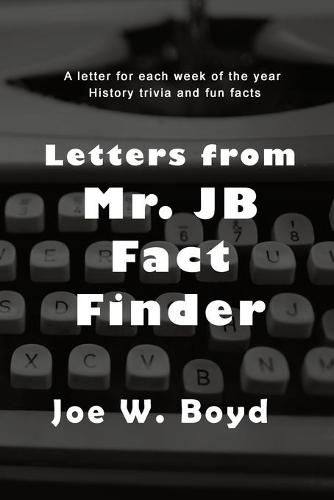 Letters from Mr. J B Fact Finder