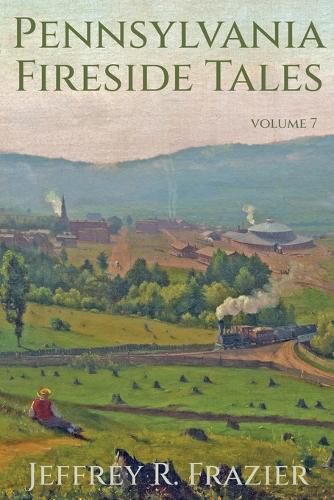 Cover image for Pennsylvania Fireside Tales Volume 7