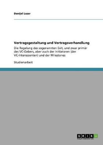 Cover image for Vertragsgestaltung und Vertragsverhandlung: Die Regelung des sogenannten Exit, und zwar primar des VC-Gebers, aber auch der Initiatoren (der VC-Interessenten) und der Milestones