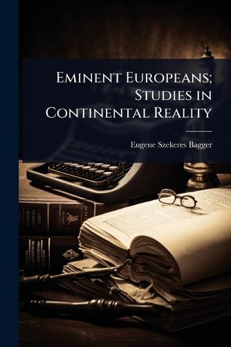 Cover image for Eminent Europeans; Studies in Continental Reality
