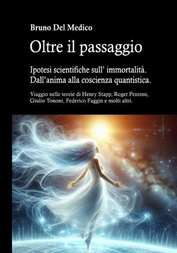 Cover image for Oltre il passaggio. Ipotesi scientifiche sull' immortalita. Dall'anima alla coscienza quantistica