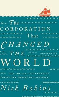 Cover image for The Corporation That Changed the World: How the East India Company Shaped the Modern Multinational