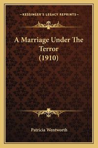 Cover image for A Marriage Under the Terror (1910)