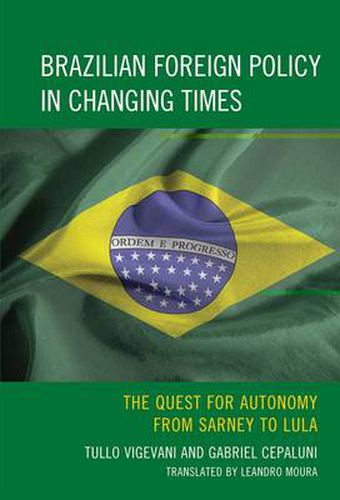 Cover image for Brazilian Foreign Policy in Changing Times: The Quest for Autonomy from Sarney to Lula
