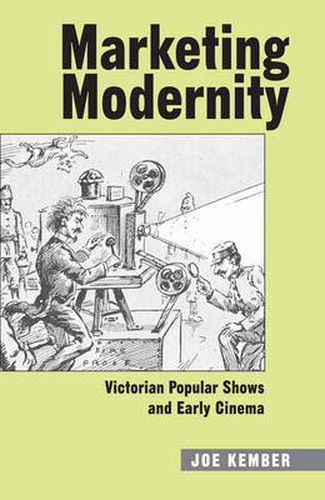 Cover image for Marketing Modernity: Victorian Popular Shows and Early Cinema