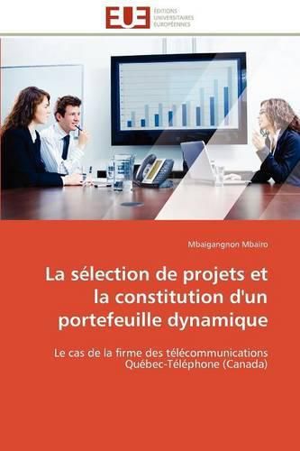 Cover image for La S Lection de Projets Et La Constitution D'Un Portefeuille Dynamique