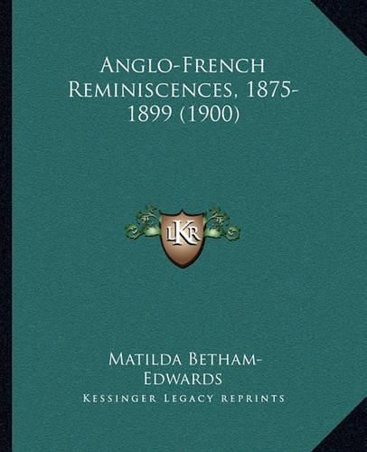 Anglo-French Reminiscences, 1875-1899 (1900)