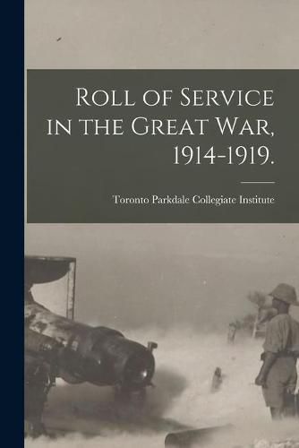 Cover image for Roll of Service in the Great War, 1914-1919.