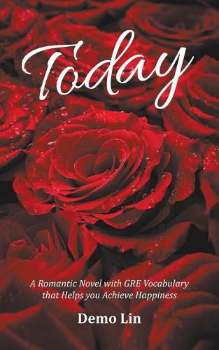 Cover image for Today: A Romantic Novel with GRE Vocabulary that Helps you Achieve Happiness