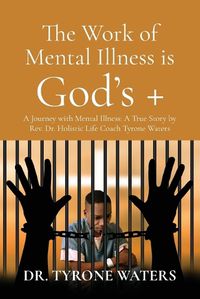 Cover image for The Work of Mental Illness Is God's +