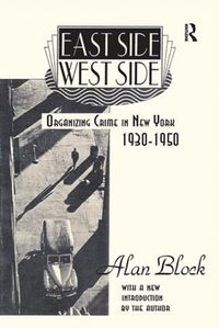 Cover image for East Side-West Side: Organizing Crime in New York, 1930-50