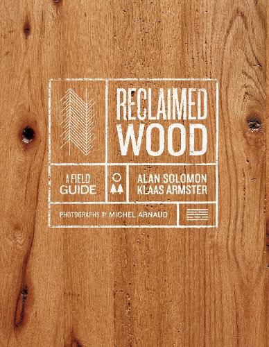 Reclaimed Wood: A Field Guide