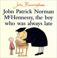 Cover image for John Patrick Norman McHennessy: The Boy Who Was Always Late
