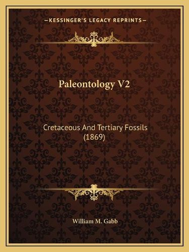 Cover image for Paleontology V2: Cretaceous and Tertiary Fossils (1869)