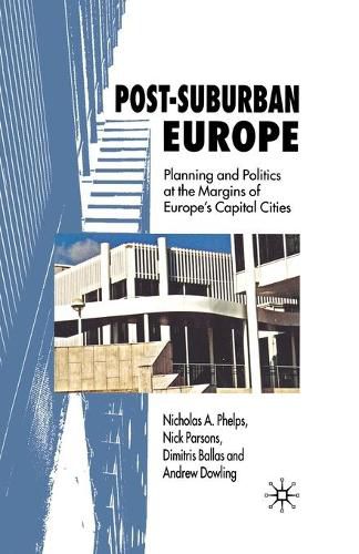 Post-Suburban Europe: Planning and Politics at the Margins of Europe's Capital Cities