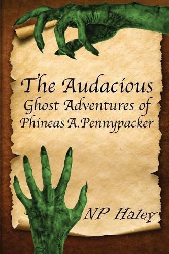 Cover image for The Audacious Ghost Adventures of Phineas A. Pennypacker