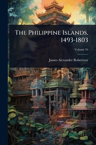 Cover image for The Philippine Islands, 1493-1803