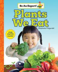 Cover image for Plants We Eat (Be an Expert!)