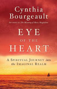 Cover image for Eye of the Heart: A Spiritual Journey into the Imaginal Realm