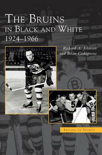 Cover image for Bruins in Black and White: 1924-1966