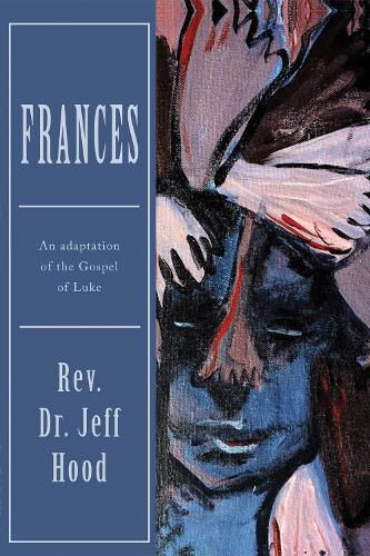 Frances: An Adaptation of the Gospel of Luke