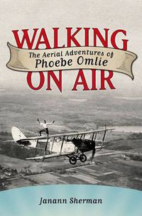 Cover image for Walking on Air: The Aerial Adventures of Phoebe Omlie