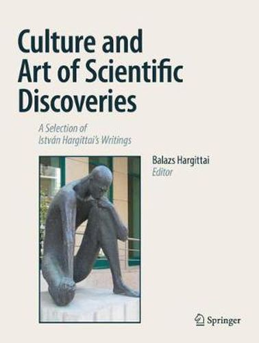 Cover image for Culture and Art of Scientific Discoveries: A Selection of Istvan Hargittai's Writings