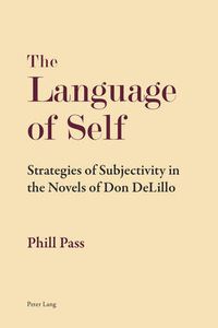Cover image for The Language of Self: Strategies of Subjectivity in the Novels of Don DeLillo