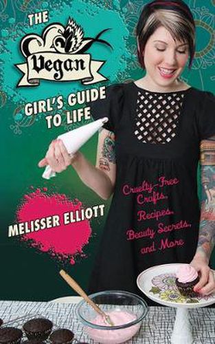 Cover image for The Vegan Girl's Guide to Life: Cruelty-Free Crafts, Recipes, Beauty Secrets, and More