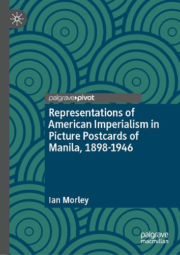 Cover image for Representations of American Imperialism in Picture Postcards of Manila, 1898-1946