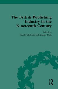 Cover image for The British Publishing Industry in the Nineteenth Century