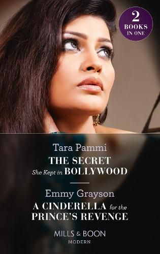 The Secret She Kept In Bollywood / A Cinderella For The Prince's Revenge: The Secret She Kept in Bollywood (Born into Bollywood) / a Cinderella for the Prince's Revenge (the Van Ambrose Royals)