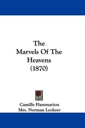 Cover image for The Marvels Of The Heavens (1870)