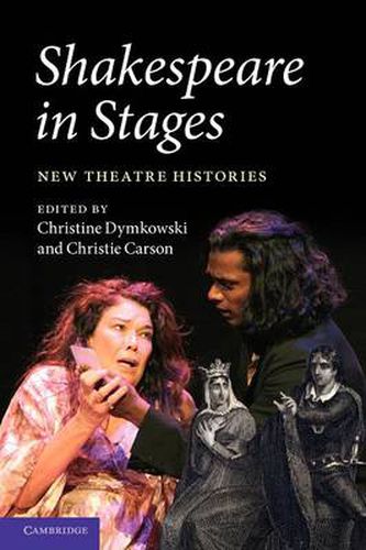 Cover image for Shakespeare in Stages: New Theatre Histories