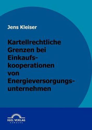 Cover image for Kartellrechtliche Grenzen bei Einkaufskooperationen von Energieversorgungsunternehmen