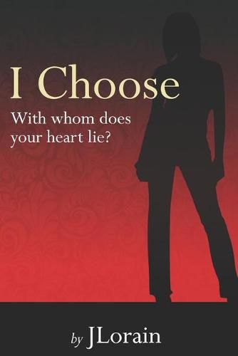 Cover image for I Choose: With whom does your heart lie?