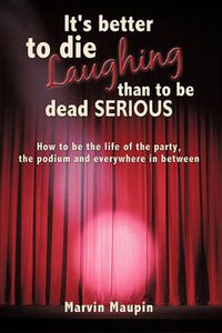 Cover image for It's Better to Die Laughing Than to Be Dead Serious