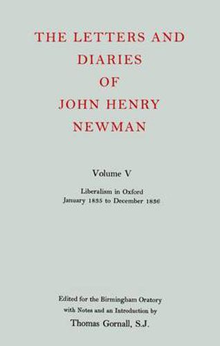 The Letters and Diaries of John Henry Newman: Volume V: Liberalism in Oxford, January 1835 to December 1836