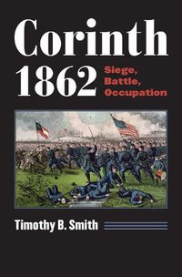 Cover image for Corinth 1862: Siege, Battle, Occupation