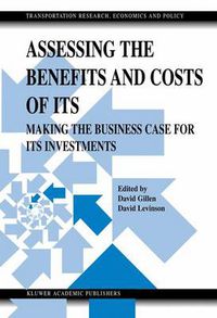 Cover image for Assessing the Benefits and Costs of ITS: Making the Business Case for ITS Investments
